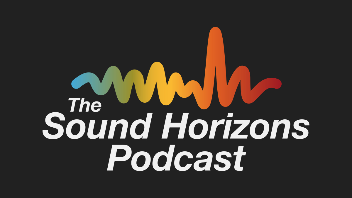 THE SOUND HORIZONS PODCAST!