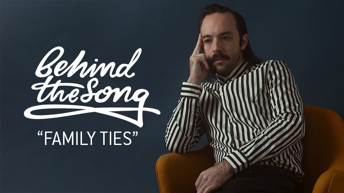 BEHIND THE SONG: FAMILY TIES.
