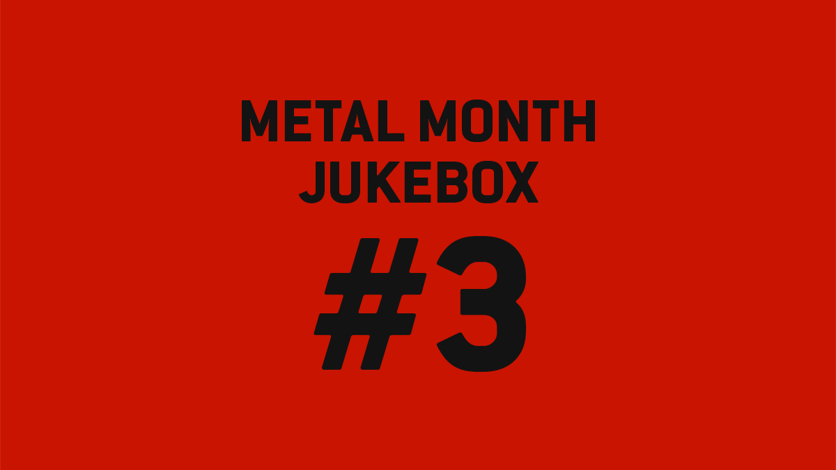 METAL MONTH JUKEBOX #3.