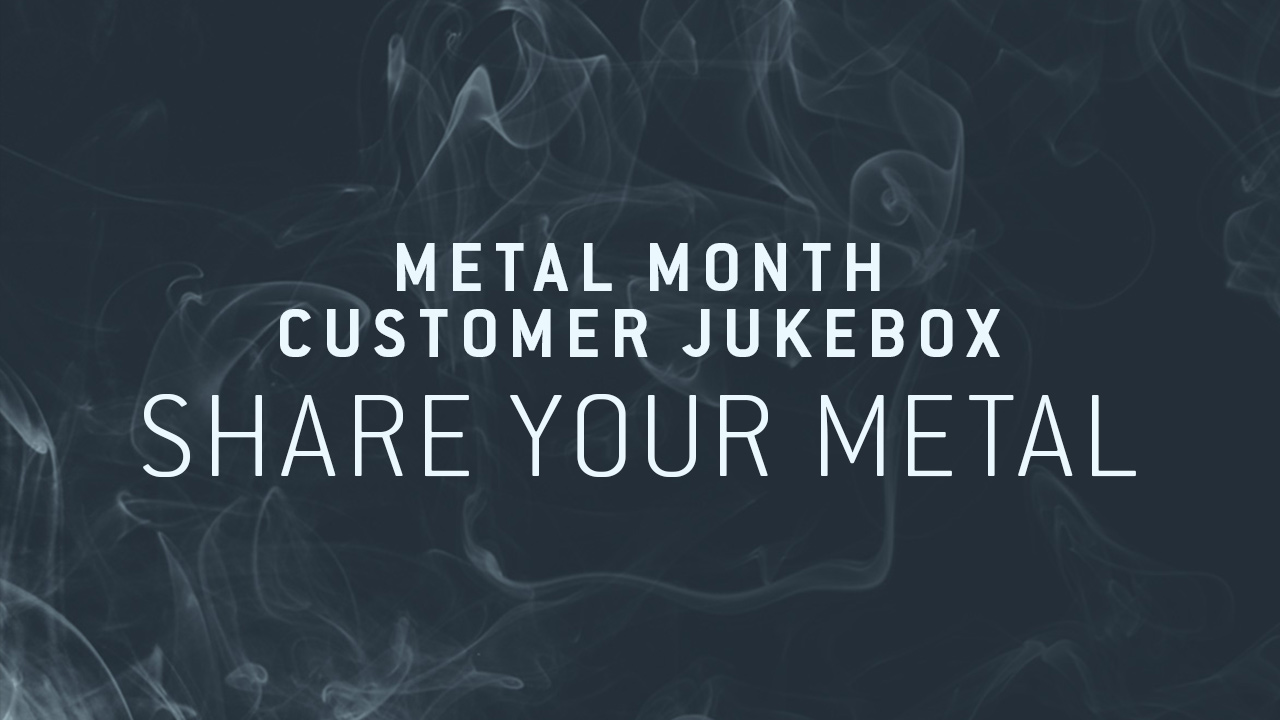 SHARE YOUR METAL.